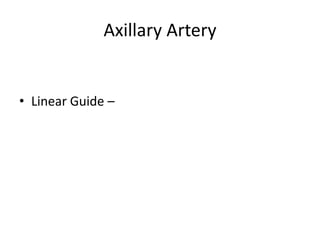 Axillary Artery


• Linear Guide –
 
