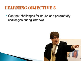   Contrast challenges for cause and peremptory
    challenges during voir dire.
 