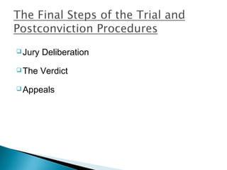  Jury   Deliberation
 The    Verdict
 Appeals
 