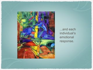 ...and each
individual’s
emotional
response.
 