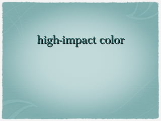 high-impact color
 