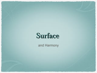 Surface
and Harmony
 