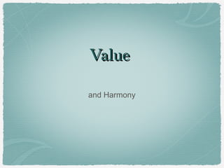 Value

and Harmony
 