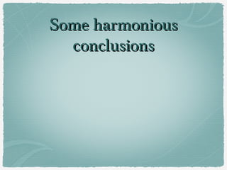 Some harmonious
  conclusions
 
