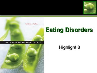 Eating DisordersEating Disorders
Highlight 8Highlight 8
 