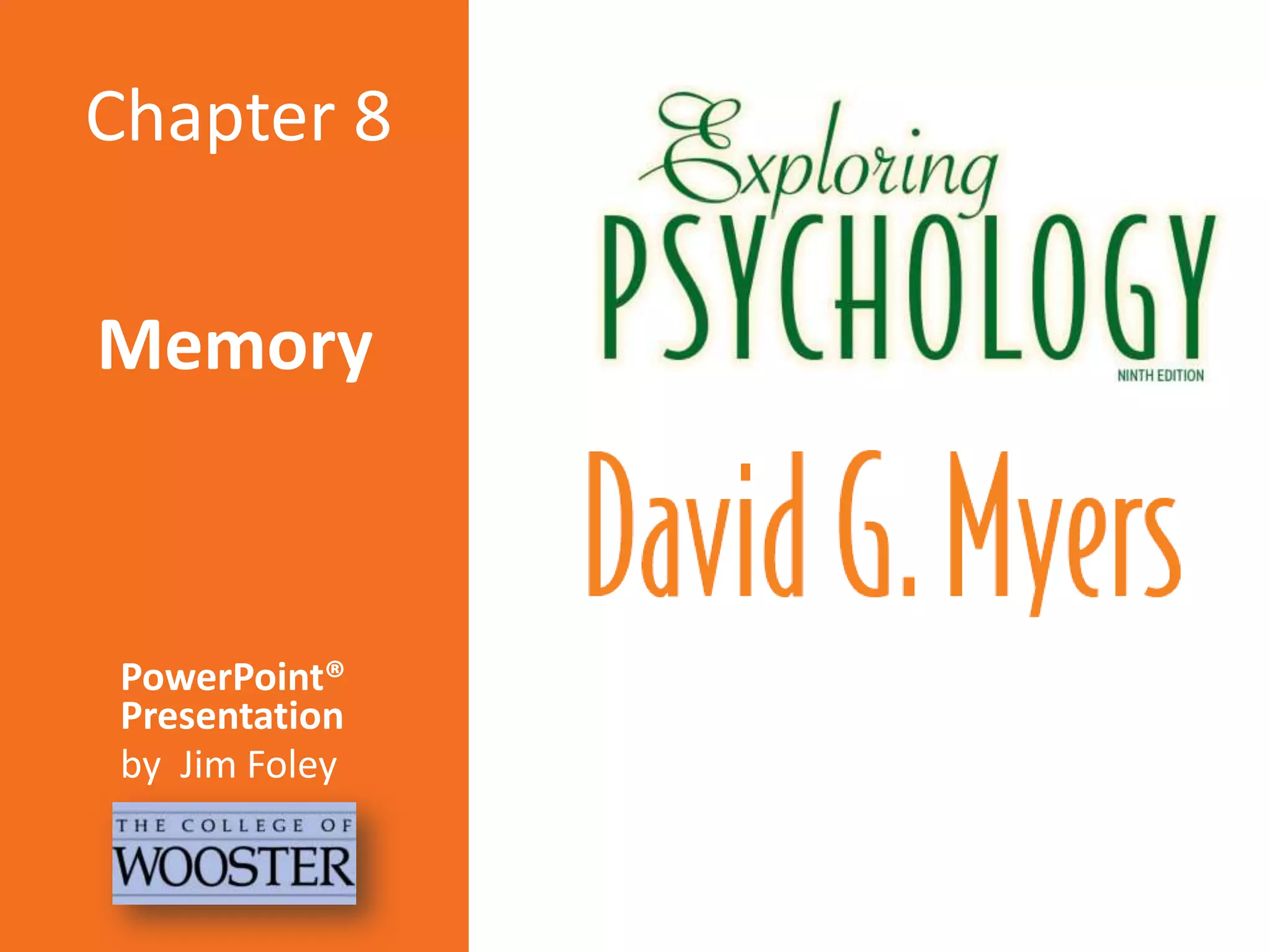 Chapter 8

Memory

PowerPoint®
Presentation
by Jim Foley

 