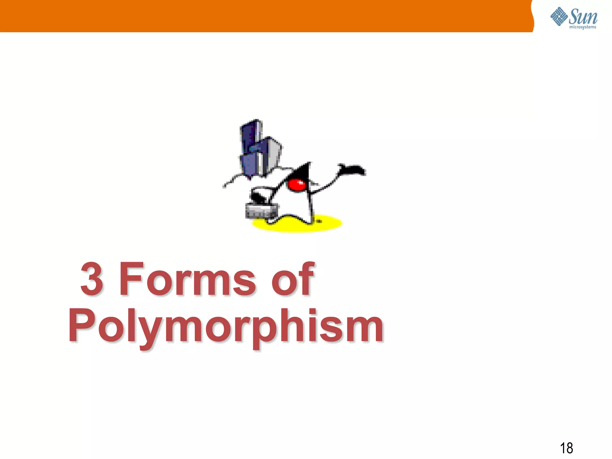 3 Forms of
Polymorphism
18

 