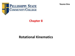 Chapter 8
Rotational Kinematics
Younes Sina
 