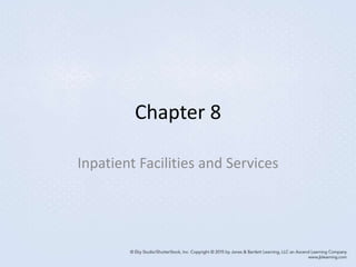 Chapter 8
Inpatient Facilities and Services
 