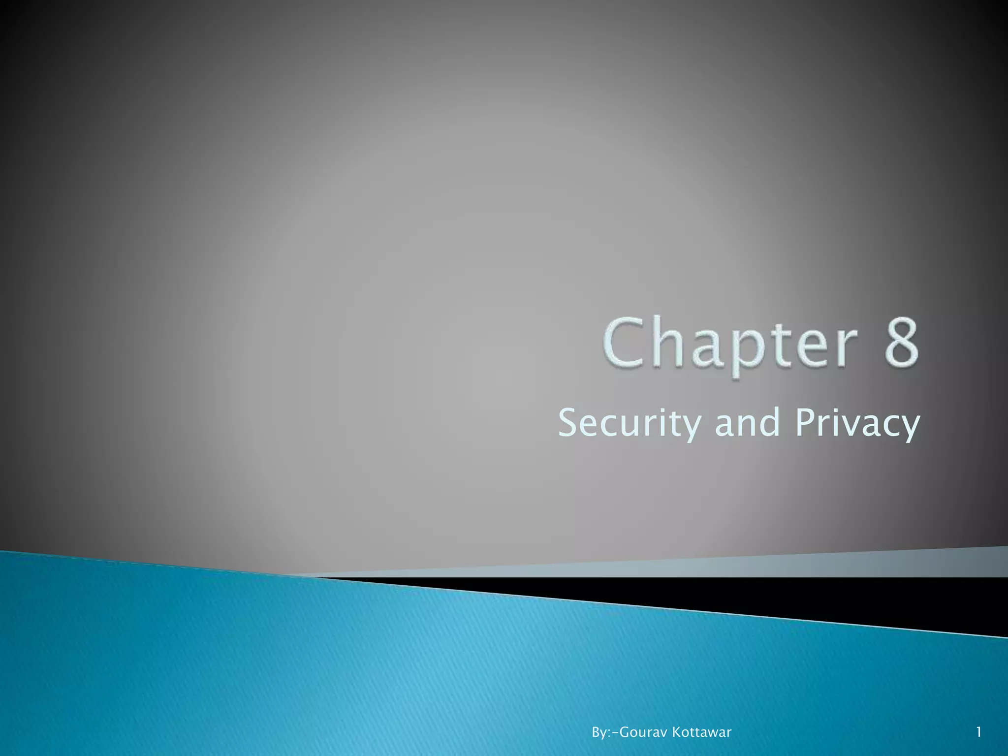 Security and Privacy 1By:-Gourav Kottawar 