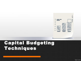 Capital Budgeting
Techniques
 