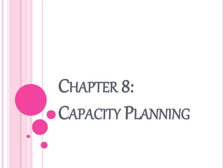 CHAPTER 8:
CAPACITY PLANNING
 