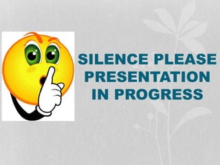 SILENCE PLEASE
PRESENTATION
IN PROGRESS
 