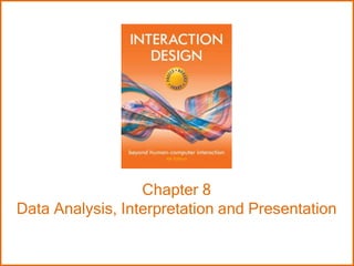 Chapter 8
Data Analysis, Interpretation and Presentation
 