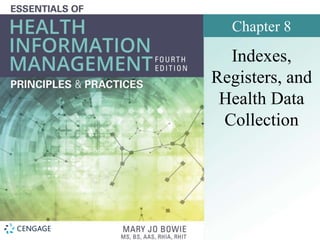Chapter 8
Indexes,
Registers, and
Health Data
Collection
 