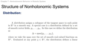 Distribution:
Chapter 7 - Nonholonomic Behavior in Robotic System
Structure of Nonholonomic Systems
 