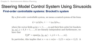 First-order controllable systems: Brockett’s system
Chapter 8 – Nonholonomic Motion Planning
Steering Model Control System Using Sinusoids
 