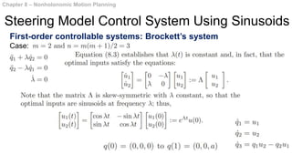 First-order controllable systems: Brockett’s system
Case:
Chapter 8 – Nonholonomic Motion Planning
Steering Model Control System Using Sinusoids
 