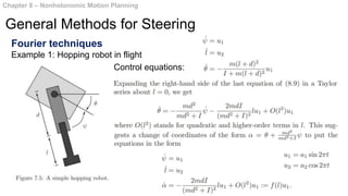 Fourier techniques
Example 1: Hopping robot in flight
Chapter 8 – Nonholonomic Motion Planning
General Methods for Steering
Control equations:
 
