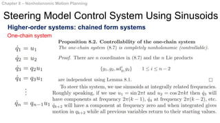Higher-order systems: chained form systems
Chapter 8 – Nonholonomic Motion Planning
Steering Model Control System Using Sinusoids
One-chain system
 
