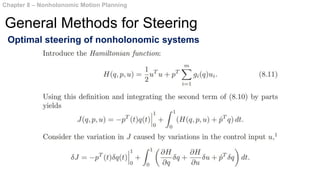 Optimal steering of nonholonomic systems
Chapter 8 – Nonholonomic Motion Planning
General Methods for Steering
 