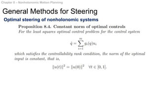 Optimal steering of nonholonomic systems
Chapter 8 – Nonholonomic Motion Planning
General Methods for Steering
 