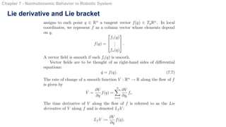 Lie derivative and Lie bracket
Chapter 7 - Nonholonomic Behavior in Robotic System
 