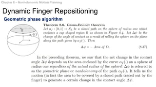 Chapter 8 – Nonholonomic Motion Planning
Dynamic Finger Repositioning
Geometric phase algorithm
 