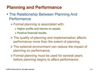 © 2007 Prentice Hall, Inc. All rights reserved. 7–4
Planning and Performance
• The Relationship Between Planning And
Perfo...