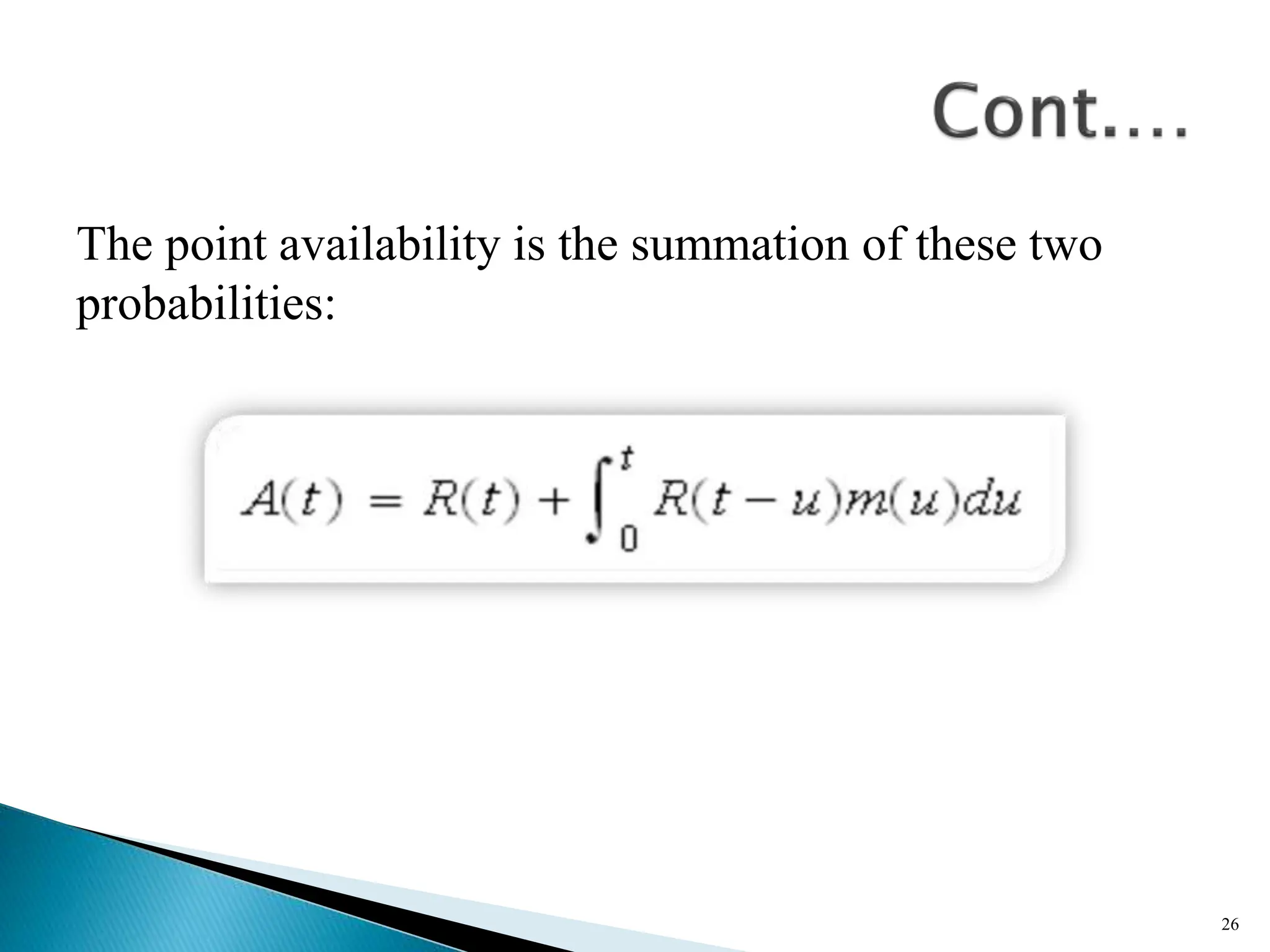 The point availability is the summation of these two
probabilities:
26
 