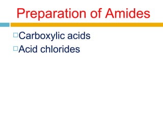 Preparation of Amides
□Carboxylic acids
□Acid chlorides
 