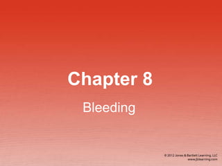 Chapter 8
Bleeding
 