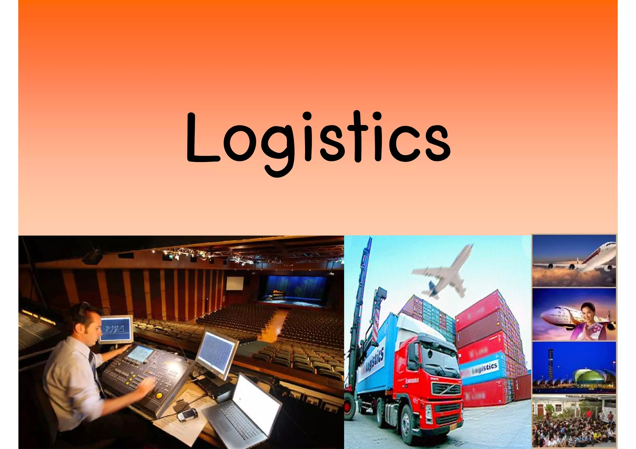 Logistics

            4
 