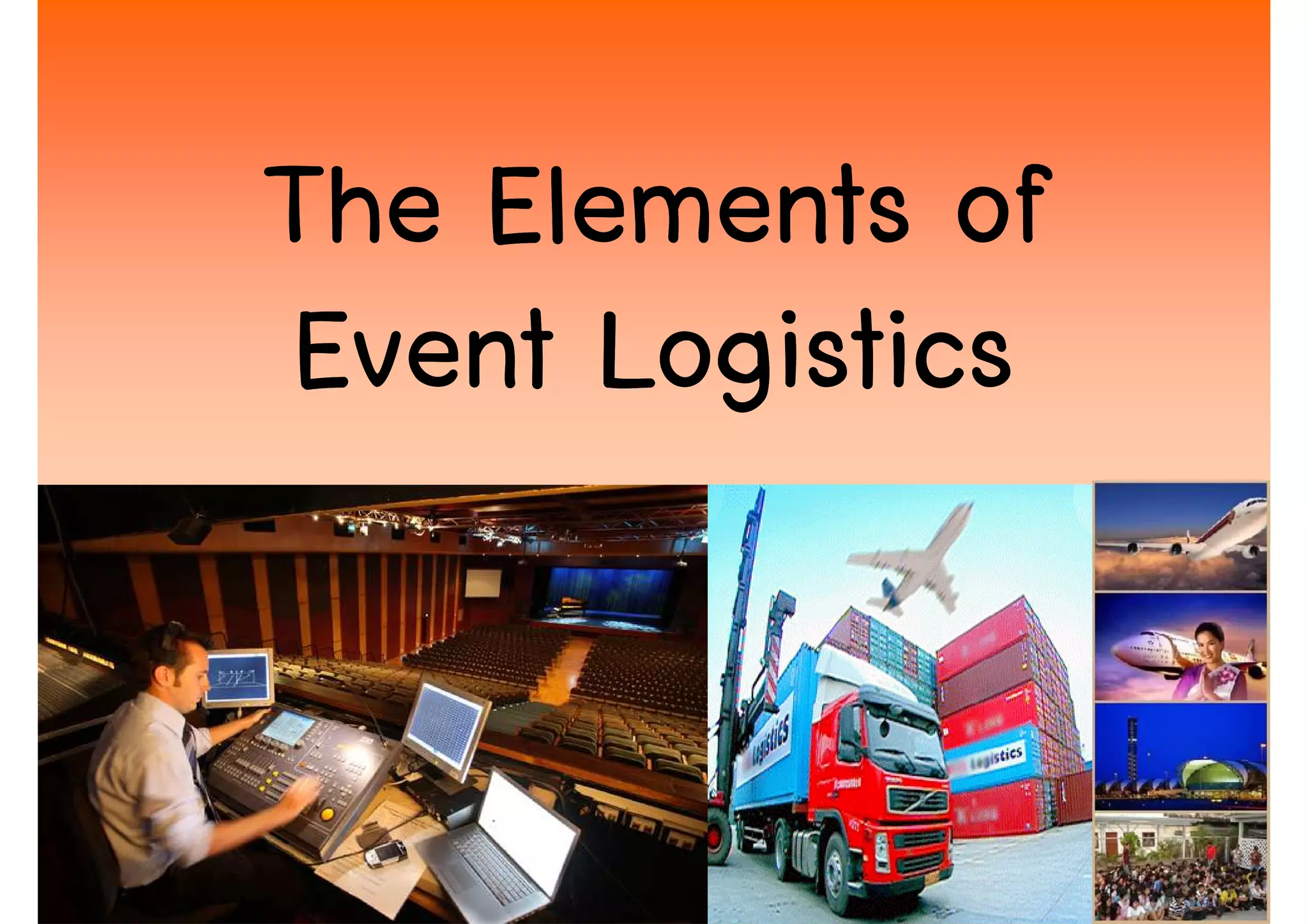 The Elements of
Event Logistics


                  7
 