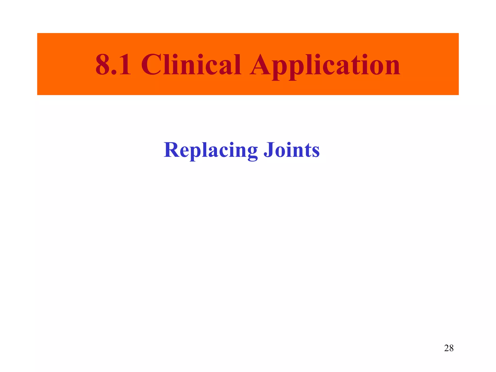 8.1 Clinical Application Replacing Joints 