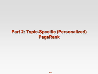 8.47
Part 2: Topic-Specific (Personalized)
PageRank
 