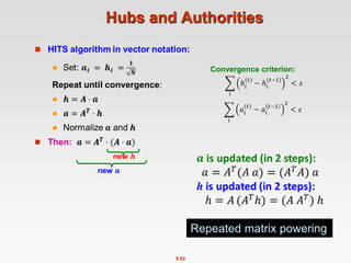 8.62
Hubs and Authorities

Convergence criterion:
Repeated matrix powering
 