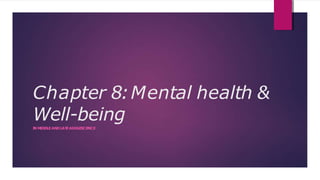 Chapter 8:Mental health &
Well-being
I
N M
IDDLEANDL
AT
EADOL
ESCENCE
 