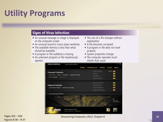 Utility Programs
Discovering Computers 2012: Chapter 8 42Pages 425 – 426
Figures 8-36 – 8-37
 