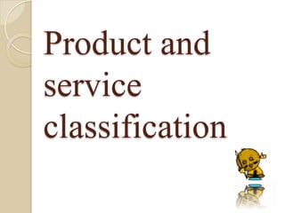 Product and
service
classification
 