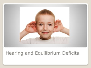 Hearing and Equilibrium Deficits
 