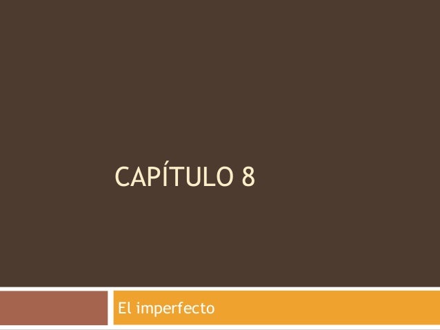 Chapter 8 The Imperfect Tense