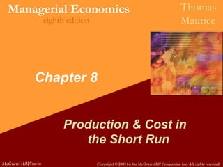 Chapter 8 Production & Cost in  the Short Run 
