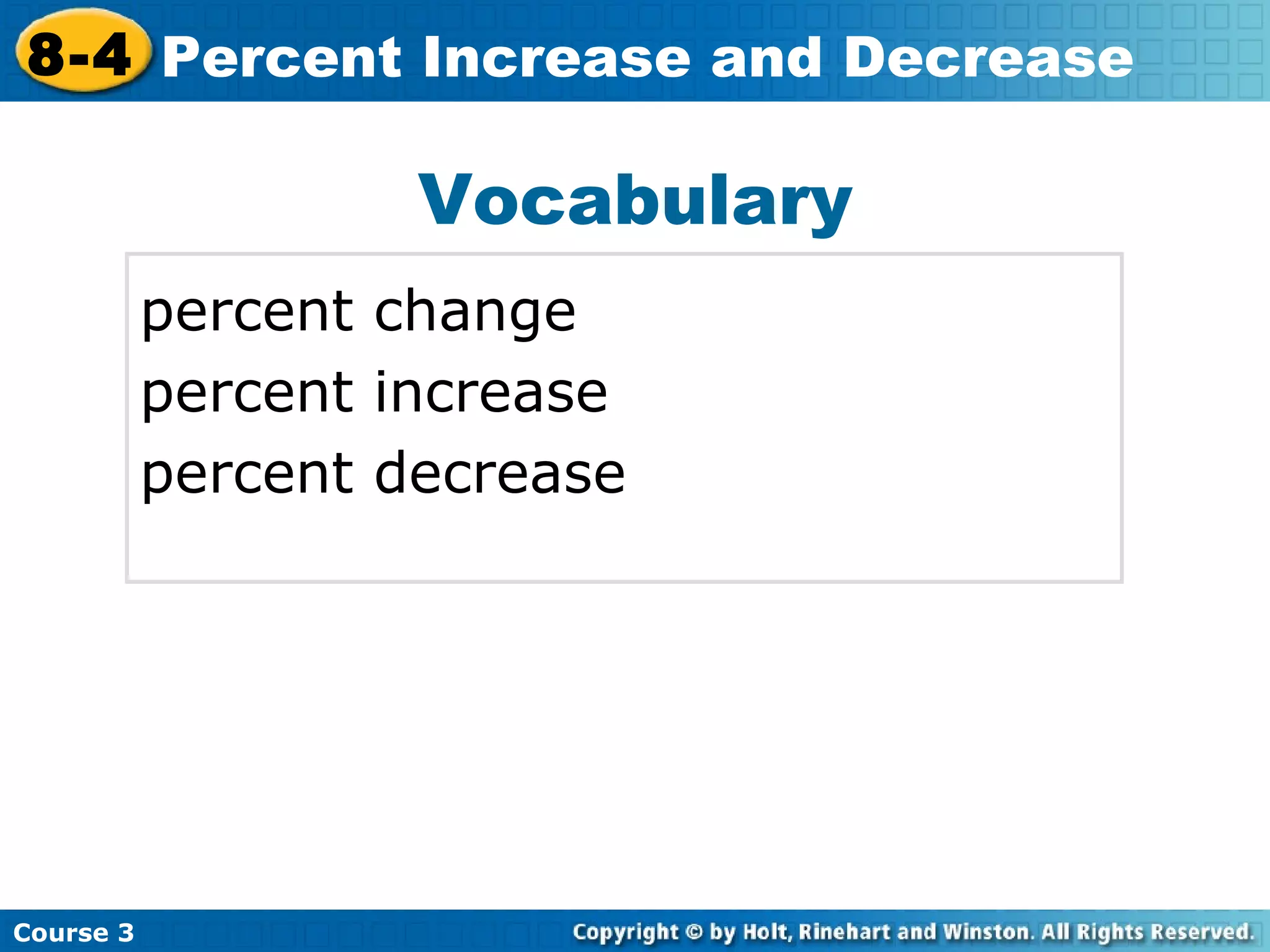 Vocabulary percent change percent increase percent decrease Insert Lesson Title Here Course 3 8-4 Percent Increase and Decrease 