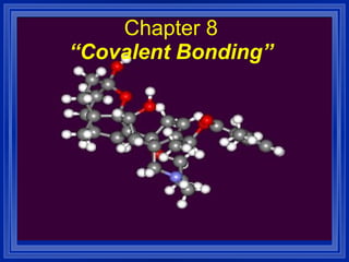 Chapter 8 “Covalent Bonding” 