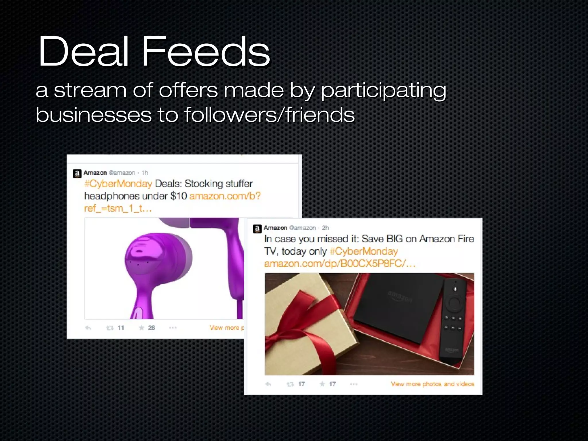 DDeeaall FFeeeeddss 
aa ssttrreeaamm ooff ooffffeerrss mmaaddee bbyy ppaarrttiicciippaattiinngg 
bbuussiinneesssseess ttoo ffoolllloowweerrss//ffrriieennddss 
 