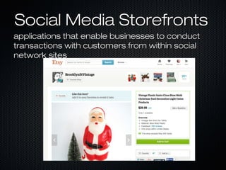 SSoocciiaall MMeeddiiaa SSttoorreeffrroonnttss 
aapppplliiccaattiioonnss tthhaatt eennaabbllee bbuussiinneesssseess ttoo ccoonndduucctt 
ttrraannssaaccttiioonnss wwiitthh ccuussttoommeerrss ffrroomm wwiitthhiinn ssoocciiaall 
nneettwwoorrkk ssiitteess 
 
