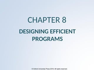 Chapter_8_Designing_Efficient_Programs.pptx