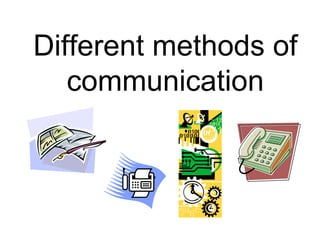 Different methods of communication 