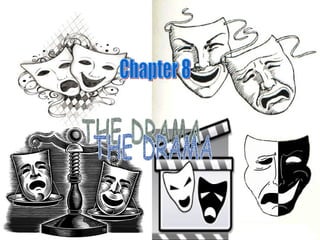 Chapter 8 THE DRAMA 